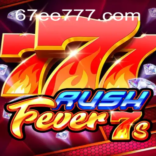 Descubra a Emoção do Jogo RushFever7s no 67EE.COM